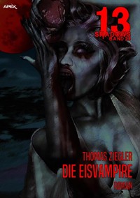 13 SHADOWS, Band 29: DIE EISVAMPIRE - Thomas Ziegler - E-Book