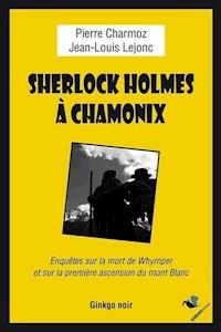 Sherlock Holmes à Chamonix - Jean-Louis Lejonc - E-Book