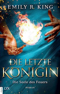 Die letzte Königin - Die Seele des Feuers - Emily R. King - E-Book