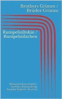 Rumpelstiltskin / Rumpelstilzchen (Bilingual Edition: English - German / Zweisprachige Ausgabe: Englisch - Deutsch) - Grimm Jacob - E-Book