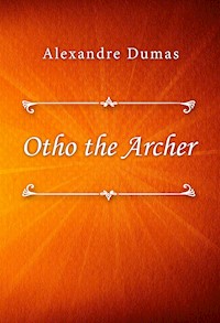 Otho the Archer - Dumas Alexandre - E-Book