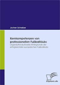 Kernkompetenzen von professionellen Fußballklubs - Jochen Schreiber - E-Book