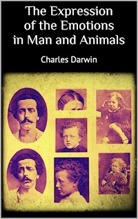 The Expression of the Emotions in Man and Animals - Charles Darwin. - E-Book