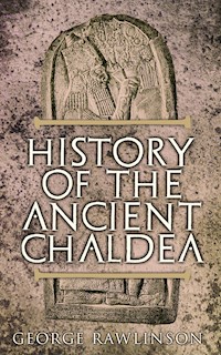 History of the Ancient Chaldea - Rawlinson George - E-Book