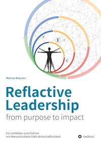 Reflactive Leadership - from purpose to impact - Marius Klauser - E-Book