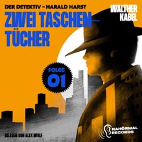 Zwei Taschentücher (Der Detektiv-Harald Harst, Folge 1) - Walther Kabel - Hörbuch