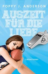 Auszeit für die Liebe - Poppy J. Anderson - E-Book