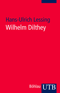 Wilhelm Dilthey - Hans-Ulrich Lessing - E-Book
