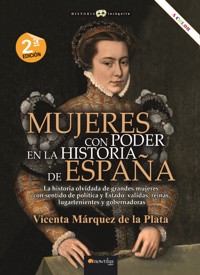 Mujeres con poder en la historia de España NUEVA EDICIÓN - Vicenta Márquez de la Plata - E-Book