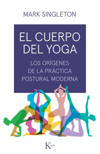 El cuerpo del yoga - Mark Singleton - E-Book