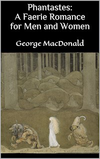 Phantastes: A Faerie Romance for Men and Women - George MacDonald - E-Book