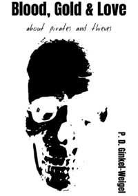 BLOOD, GOLD & LOVE - Patrick Ginkel-Weigel - E-Book