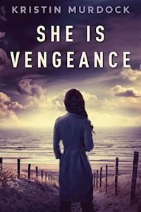 She Is Vengeance - Kristin Murdock - E-Book