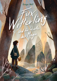 Fux Witterling und die Quelle der Magie - Gregor Wolf - E-Book