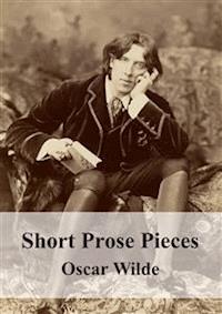  Short Prose Pieces - Oscar Wilde - E-Book