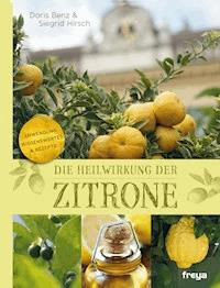 Die Heilwirkung der Zitrone - Siegrid Hirsch - E-Book