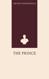 The Prince - Niccolò Machiavelli - E-Book