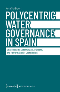 Polycentric Water Governance in Spain - Nora Schütze - kostenlos E-Book