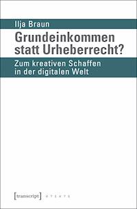 Grundeinkommen statt Urheberrecht? - Ilja Braun - E-Book