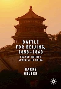 Battle for Beijing, 1858–1860 - Harry Gelber - E-Book