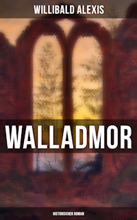 Walladmor: Historischer Roman - Willibald Alexis - E-Book