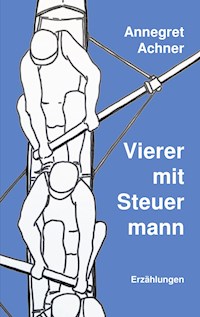 Vierer mit Steuermann - Annegret Achner - E-Book