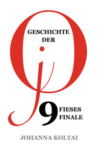 Geschichte der jO: Teil 9. Fieses Finale - Johanna Koltai - E-Book