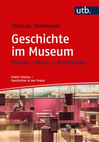 Geschichte im Museum - Thomas Thiemeyer - E-Book