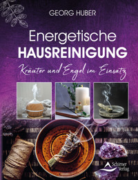 Energetische Hausreinigung - Georg Huber - E-Book