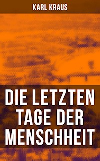 Die letzten Tage der Menschheit - Karl Kraus - E-Book