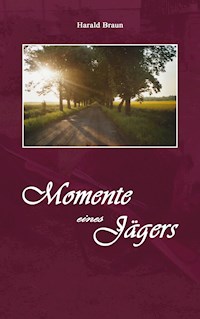 Momente eines Jägers - Harald Braun - E-Book
