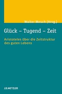 Glück – Tugend – Zeit -  - E-Book