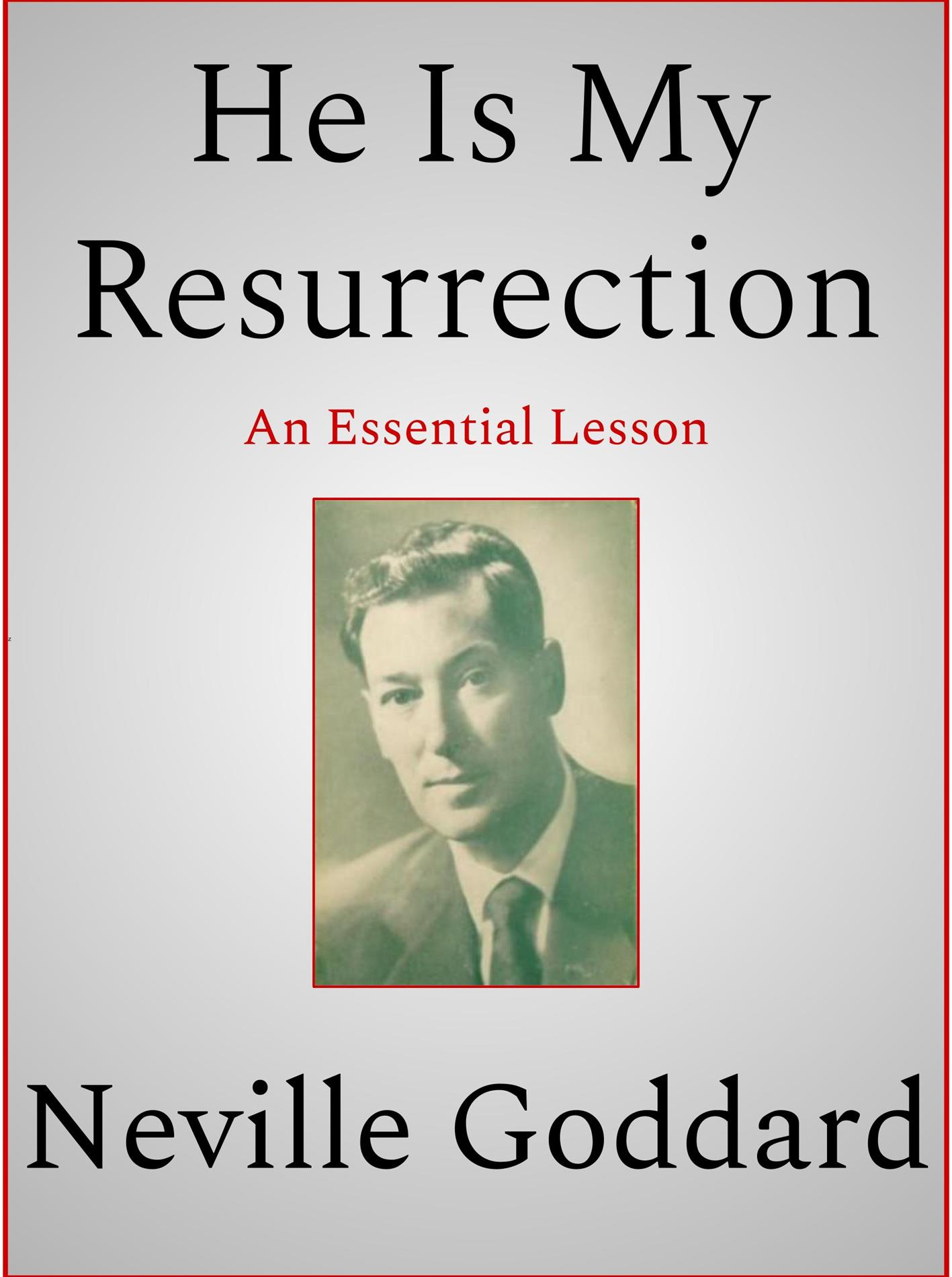 He Is My Resurrection - Neville Goddard - E-Book