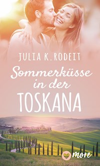 Sommerküsse in der Toskana - Julia K. Rodeit - E-Book