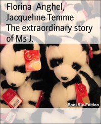 The extraordinary story of Ms J. - Florina Anghel - E-Book