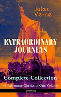 EXTRAORDINARY JOURNEYS – Complete Collection: 41 Adventure Classics in One Volume (Illustrated) - Jules Verne - E-Book
