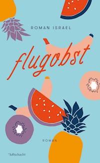 Flugobst - Roman Israel - E-Book
