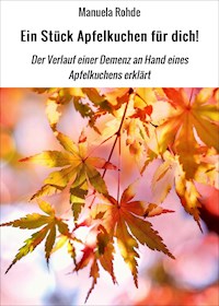 Ein Stück Apfelkuchen für dich! - Manuela Rohde - E-Book