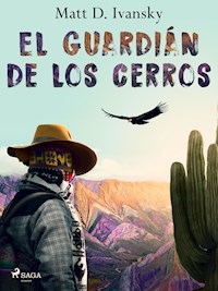 El guardián de los cerros - Matt D. Ivansky - E-Book