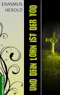 Und dein Lohn ist der Tod - Erasmus Herold - E-Book