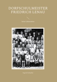 Dorfschulmeister Friedrich Lenau - Ingrid Schaefer - E-Book