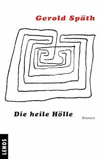 Die heile Hölle - Gerold Späth - E-Book