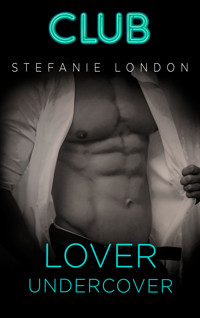 Lover undercover - Stefanie London - E-Book