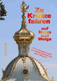 Zu Kreuze fahren auf Newa und Wolga - Herbert Alt - E-Book