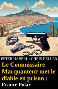Le Commissaire Marquanteur met le diable en prison : France Polar - Peter Haberl - E-Book
