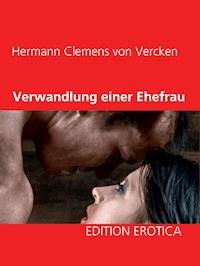 Verwandlung einer Ehefrau - Hermann Clemens von Vercken - E-Book