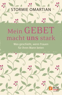 Mein Gebet macht uns stark - Stormie Omartian - E-Book