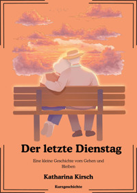 Der letzte Dienstag - Katharina Kirsch - E-Book