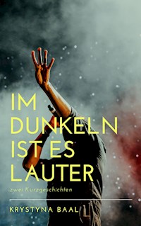 Im Dunkeln ist es lauter - Krystyna Baal - E-Book