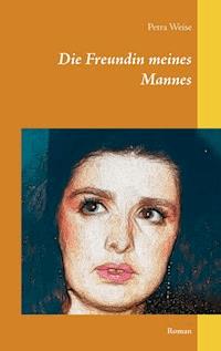 Die Freundin meines Mannes - Petra Weise - E-Book